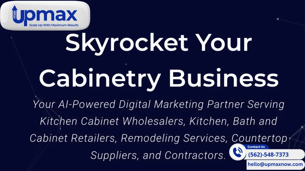 UPMAX Digital Marketing Agency: Enhancing Visibility and Sales for Cabinet Stores in Southern California